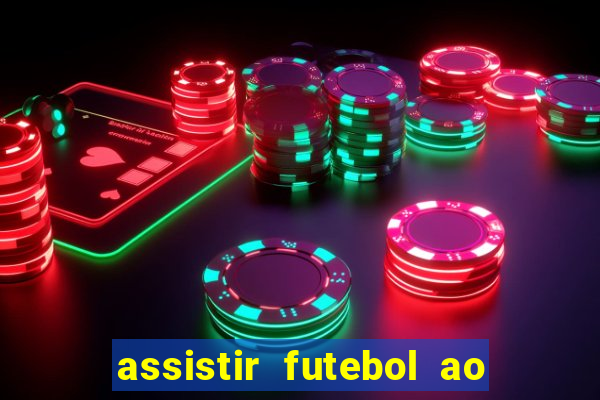 assistir futebol ao vivo multimarcas